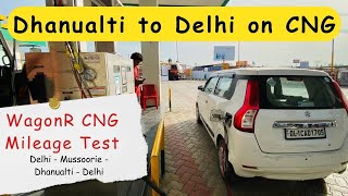 Dhanaulti to Delhi on CNG : WagonR CNG Mileage Test | CNG Stations Kaha Milenge 🚗⛽ | Unveil Memories