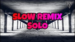 SOLO [ SLOW REMIX VIRAL TikTok ]  CLEAN BANDIT