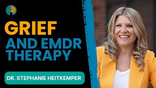 EMDR and Grief with Dr. Stephanie Heitkemper