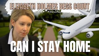 Elizabeth Holmes Pleads to Stay Home Says She Not a Flight Risk