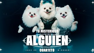 Luck Ra - TU MISTERIOSO ALGUIEN (CUARTETO) ft. Miranda (Cover Perro)
