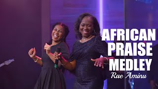 African Praise Medley  | Rae Aminu
