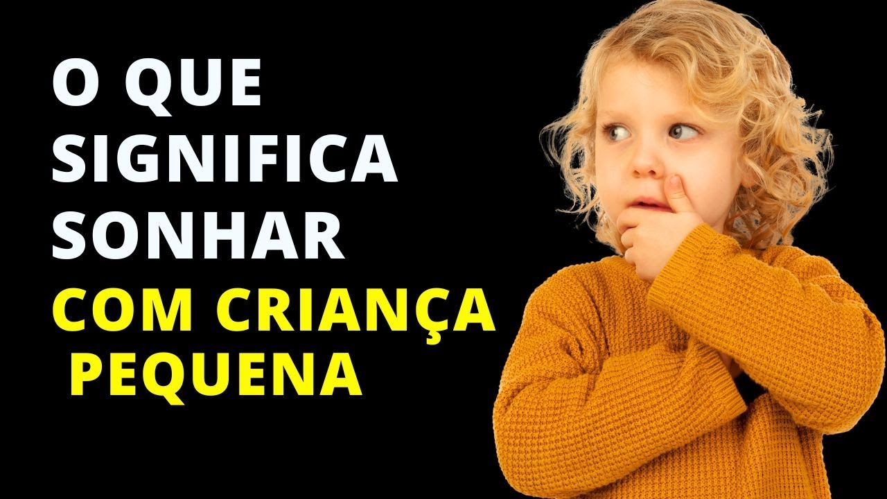 SONHAR COM CRIANÇA PEQUENA – O QUE ISSO SIGNIFICA - YouTube