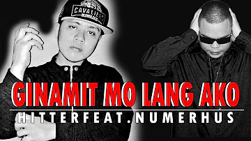 Ginamit Mo Lang Ako by Hitter feat. Numerhus ( LYRIC VIDEO )