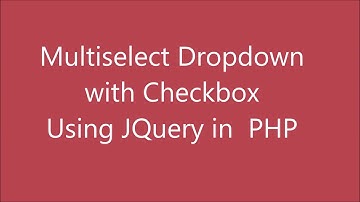 Multiselect Dropdown with Checkbox using Jquery in PHP | Option for Select all and Search