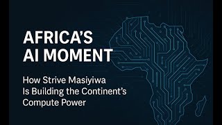 Africa’s AI Moment: How Strive Masiyiwa Is Building Africa's Compute Power