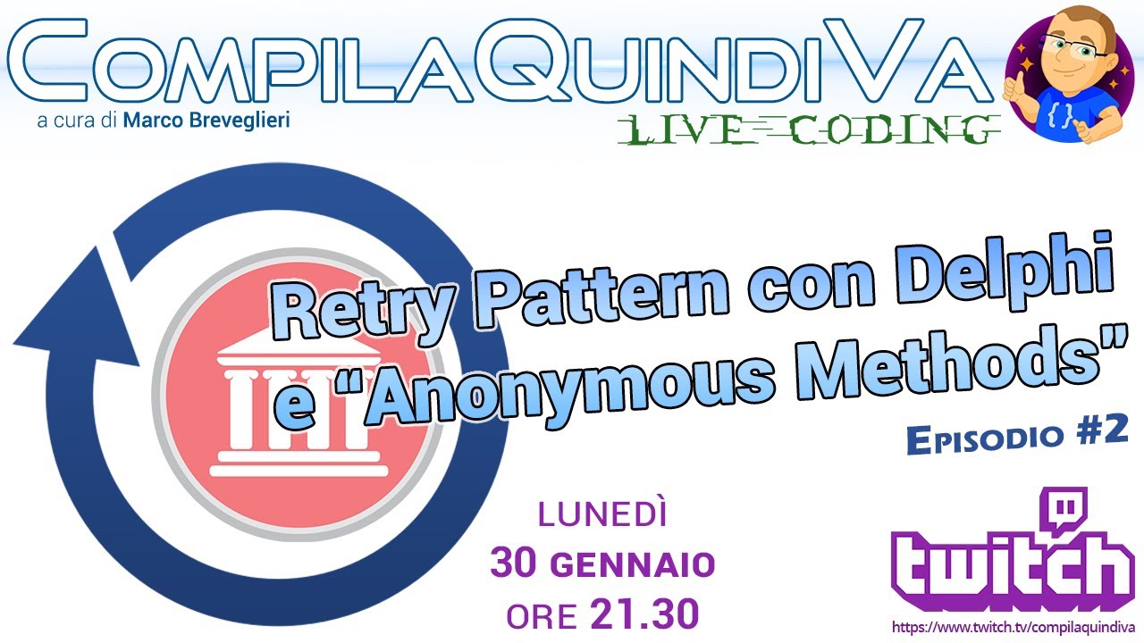 Live Coding - Retry Pattern con il linguaggio Delphi e gli Anonymous Methods! (episodio 2)