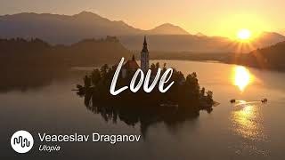 Best Cinematic Love Music for Video [ Veaceslav Draganov - Utopia ]