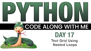 Python Code With Me - Day 17 - Making a Text Grid Using Nested Loops