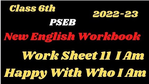 Class 6th Work Sheet 11 I Am Happy With Who I Am lFully Solved #pseb New My English Workbook 2022-23