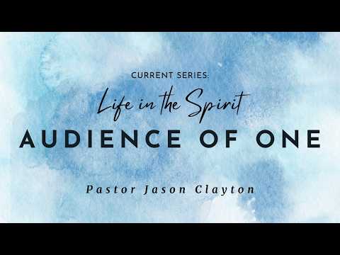 Life in the Spirit | Audience of One