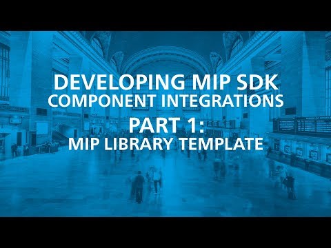 Developing MIP SDK Component Integrations Part 1: MIP Library Template