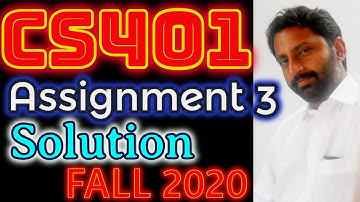 CS401 Assignment No. 3 Solution Fall 2020 & 2021 || CS401 Complete  Correct By Abid Farooq Bhutta