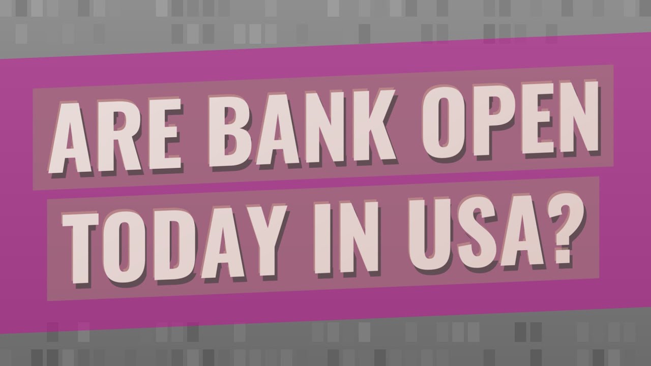 Are Bank Open Today In USA YouTube