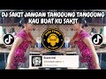 DJ SAKIT JANGAN TANGGUNG TANGGUNG KAU BUAT KU SAKIT FULL BASS VIRAL TIKTOK 2024