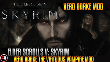The Elder Scrolls V: Skyrim - Vero Darke the Virtuous Vampire Mod