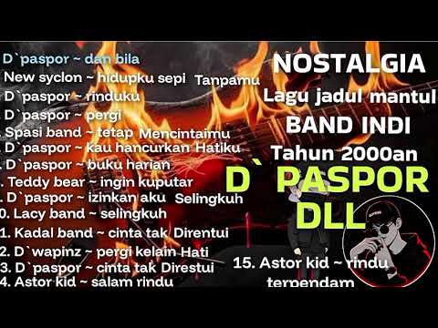 NOSTALGIA!!! lagu jadul mantul BAND INDI tahun 2000an D` paspor dan lain lain