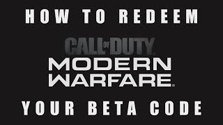 CALL OF DUTY | Modern Warfare 2019 | How to redeem your BETA code!!! (PS4 / X1 / PC)