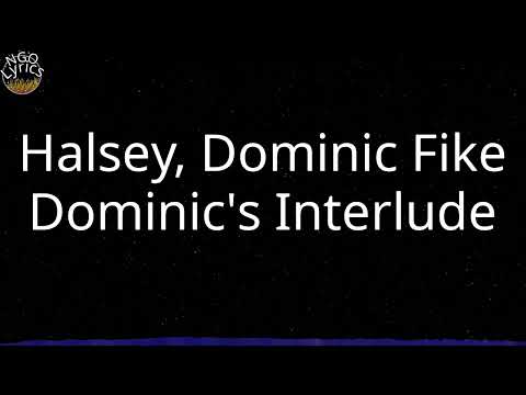 Halsey, Dominic Fike - Dominic's Interlude (Lyrics)