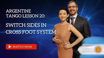 Argentine Tango Lesson 20:  Switching Sides In Cross Foot System
