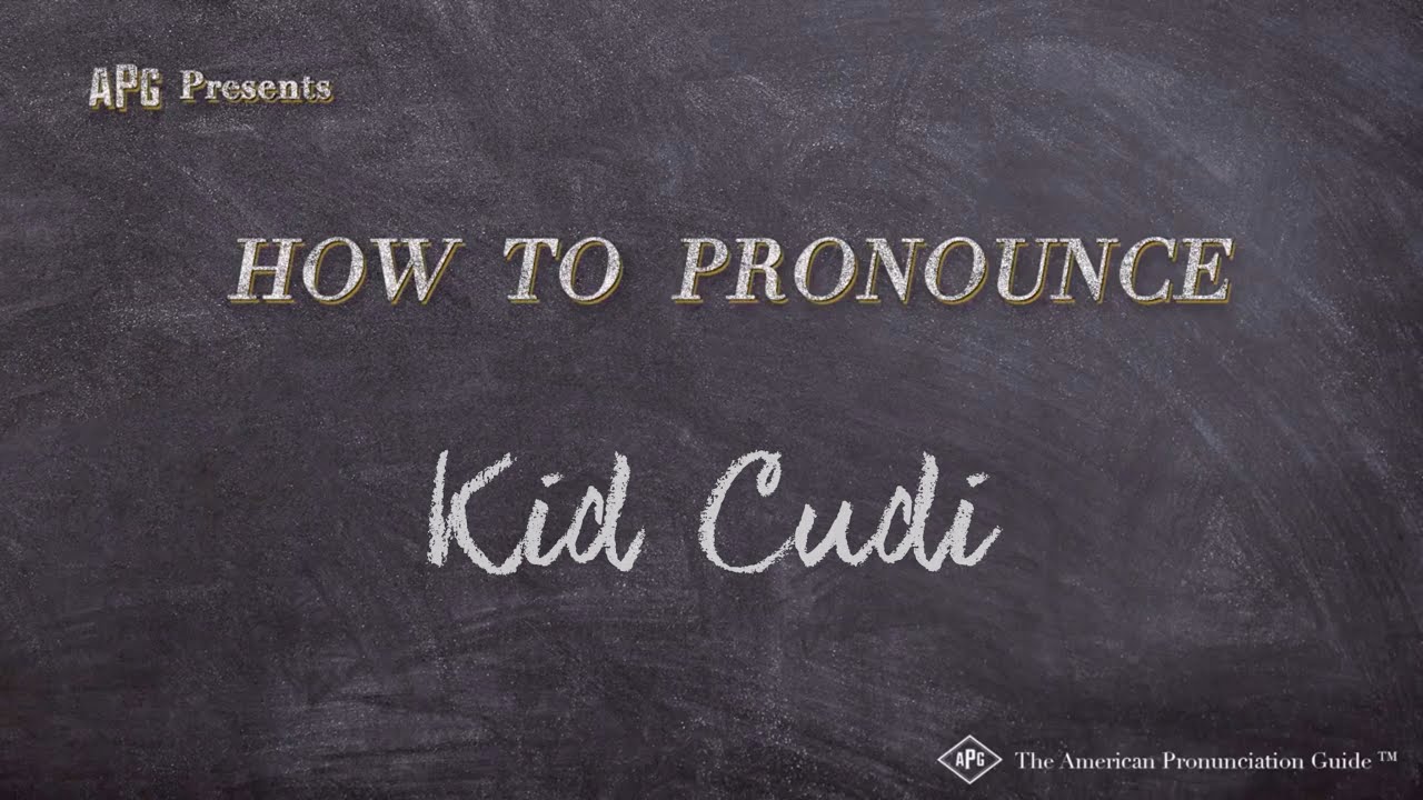 How To Pronounce Kid Cudi Kid Cudi Pronunciation Youtube