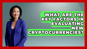 What Are the Key Factors in Evaluating New Cryptocurrencies? | Crypto Trading Strategists