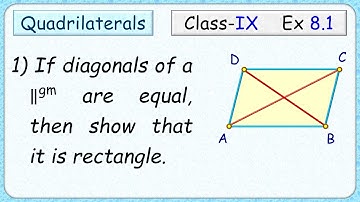 Ex: 8.1 - Q.1) If the diagonals of a parallelogram are equal, then show that it is a rectangle.