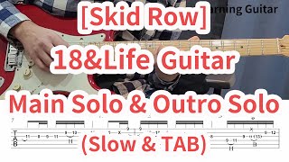 [Skid Row] 18\u0026 Life Guitar Main Solo\u0026 Outro Solo (Slow\u0026 TAB)