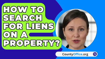 How To Search For Liens On A Property? - CountyOffice.org
