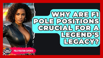 Why Are F1 Pole Positions Crucial For A Legend