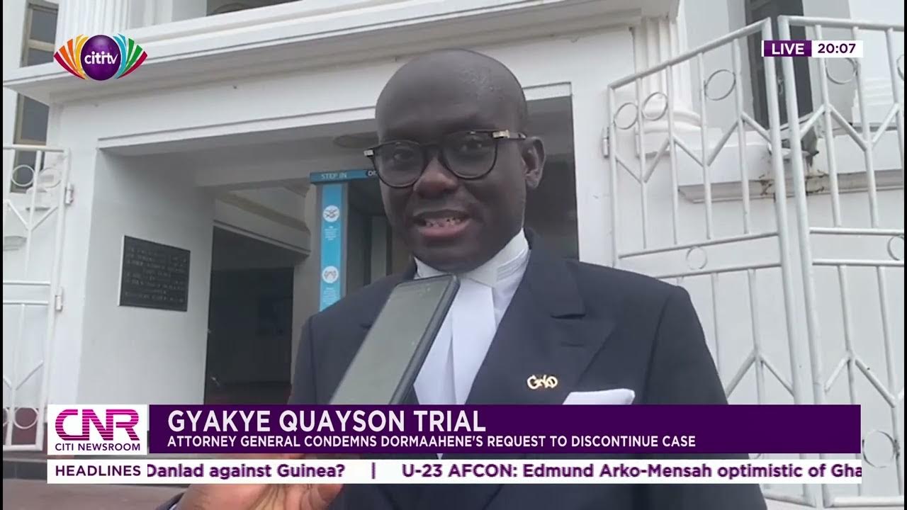 Gyakye Quayson trial Attorney General condemns Dormaahene's request to