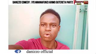 DANIZZO COMEDY:?????iyo mwanafunzi arimo gutereta part2?????