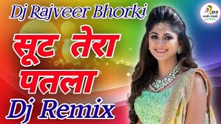 Suit Tera Patla || सूट तेरा पतला || Dj Remix Song 2020 ||Dj Rajveer Bhorki