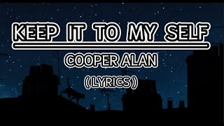Keep It to Myself - Cooper alan (lyrics) #subscribe #music