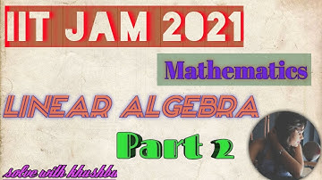 IIT JAM 2021 | Mathematics | Linear algebra