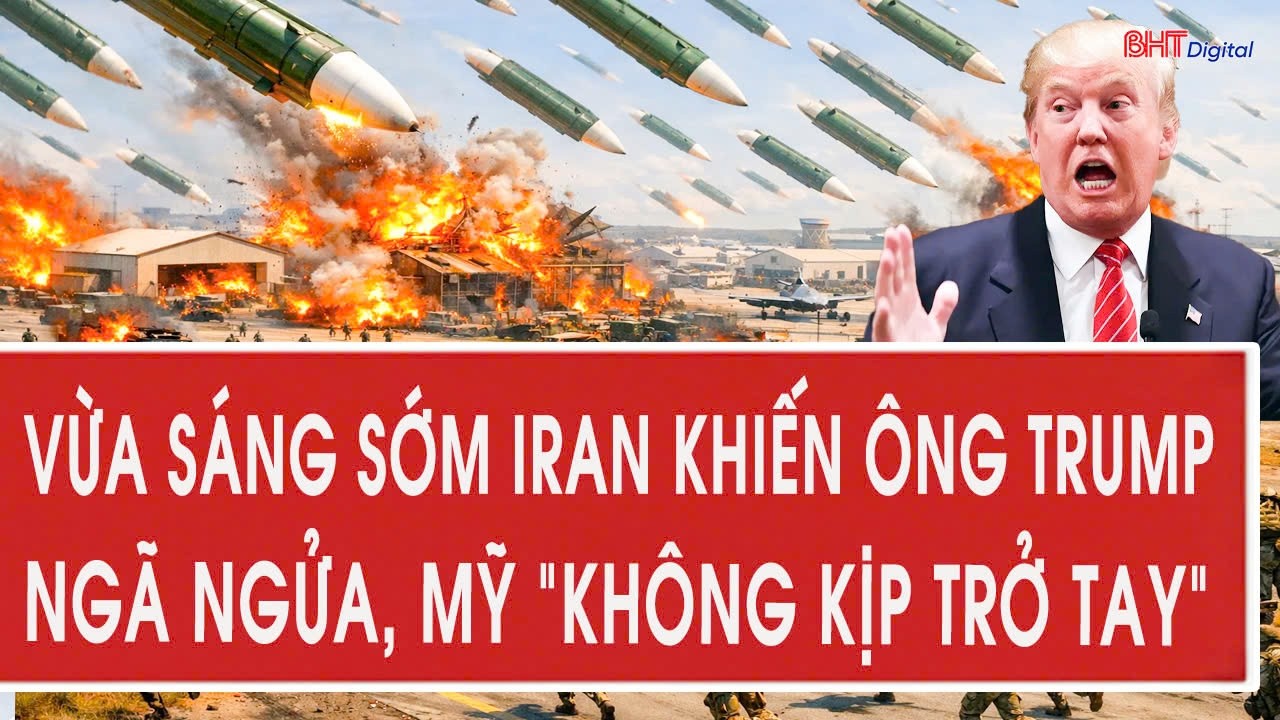 Cập nhật Mỹ - Iran 10/3: Vừa sáng sớm Iran khiến ông Trump ngã ngửa, Mỹ “không kịp trở tay”