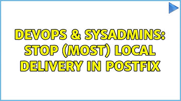 DevOps & SysAdmins: Stop (most) local delivery in Postfix