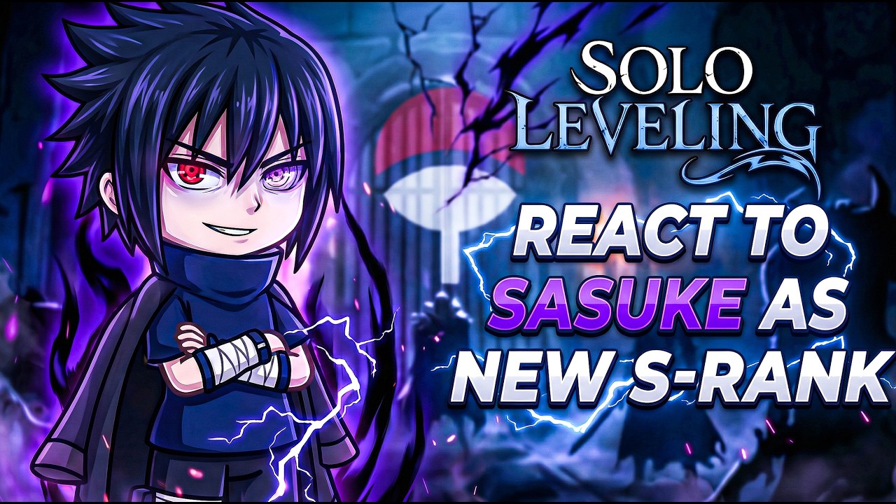 Solo Leveling react to Sasuke Uchiha As New S-Rank || Naruto || GC