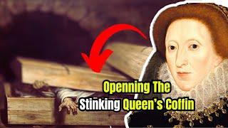 Opening The Stinking Coffin And Burial Vault Of Queen Elizabeth I
