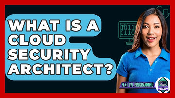 What Is A Cloud Security Architect? - Next LVL Programming
