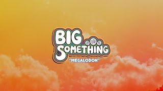 BIG Something - Megalodon [Official Video] chords