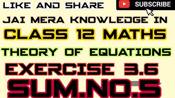 CLASS 12MATHS THEORY OF EQUATIONS EXERCISE 3.6 SUM.NO.5 EXPLAINED  TAMIL FOR ENGLISH MEDIUM STUDENTS