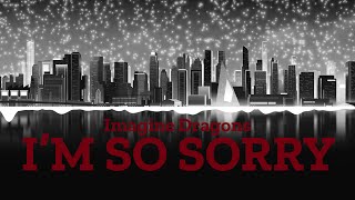 Imagine Dragons - I’m So Sorry
