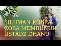 Siluman kobra coba membunuh ustadz dhanu  ruang praktek ustadz dhanu