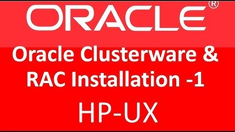 Oracle Clusterware & RAC installation | HP-UX | Part1 | Orator - NB Singh
