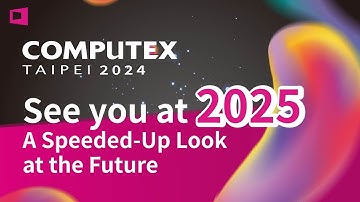 COMPUTEX 2024: A Speeded-Up Look at the Future