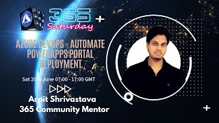 Devops Saturday  - Azure DevOps - Automate PowerApps Portal Deployment - Arpit Shrivastava