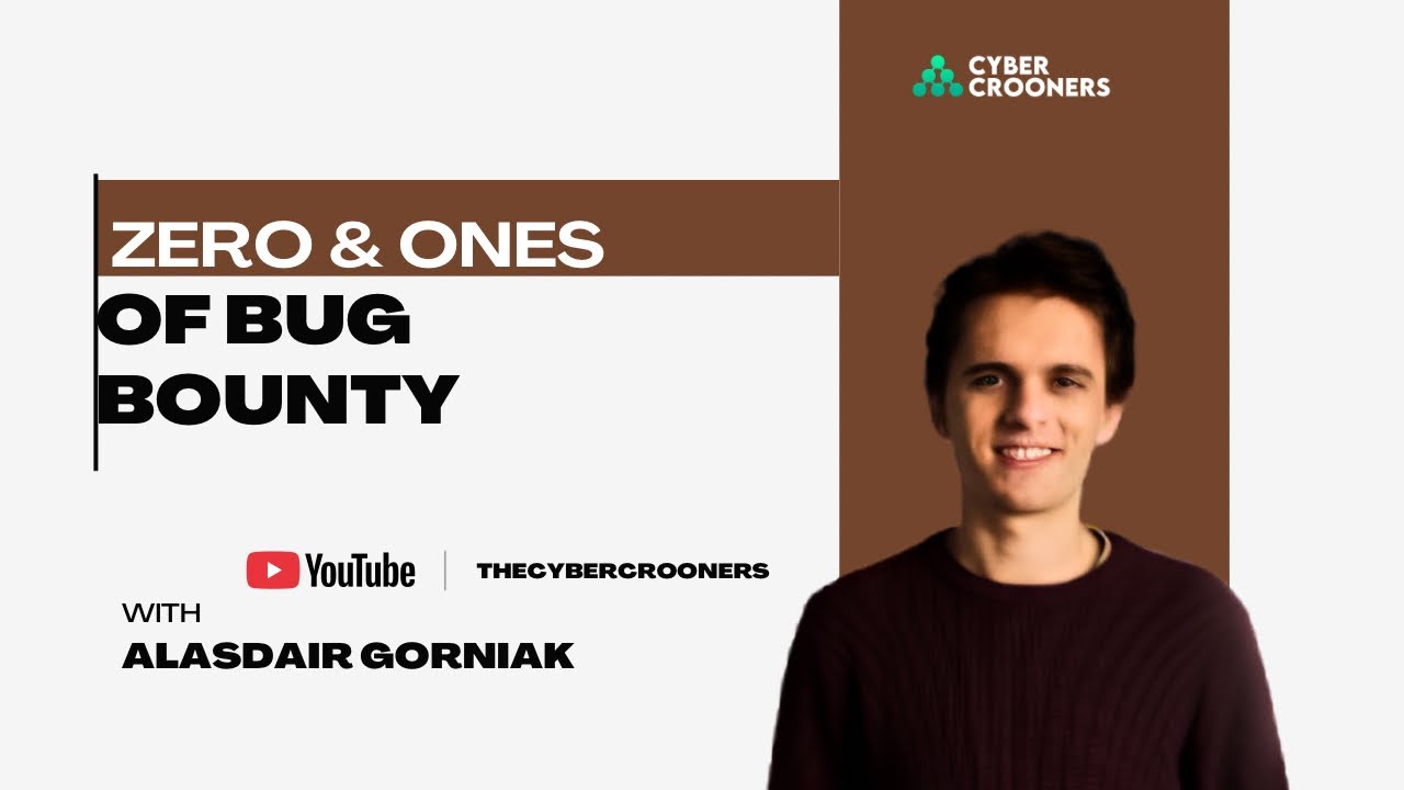 ZEROS AND ONES OF BUG BOUNTY FT Alasadair Gornaik