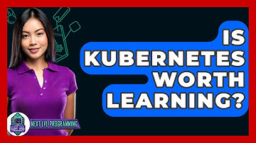Is Kubernetes Worth Learning? - Next LVL Programming