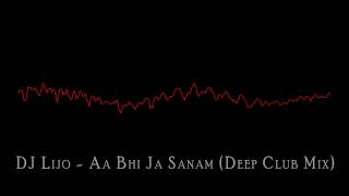 DJ Lijo - Aa Bhi Ja Sanam (Deep Club Mix)